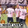 NIGHT LIVE | É pelo Botafogo! Clube faz campanha especial para duelo com Atlético-MG