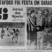 Foi Mundial? Como a imprensa registrou e quem o Botafogo enfrentou nos três títulos de Caracas