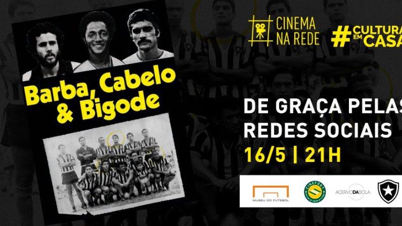 Barba, Cabelo & Bigode, filme sobre Afonsinho, Nei Conceição e Paulo Cezar Caju, craques do Botafogo