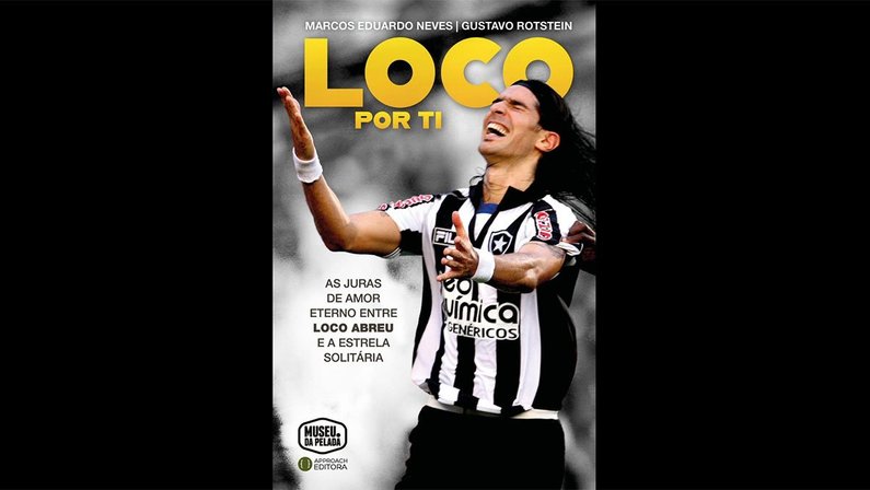 Capa do livro "Loco por Ti", que fala sobre a trajetória de Loco Abreu pelo Botafogo