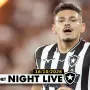 NIGHT LIVE | Botafogo deve ter Montoro e Tiquinho Soares contra a Chapecoense